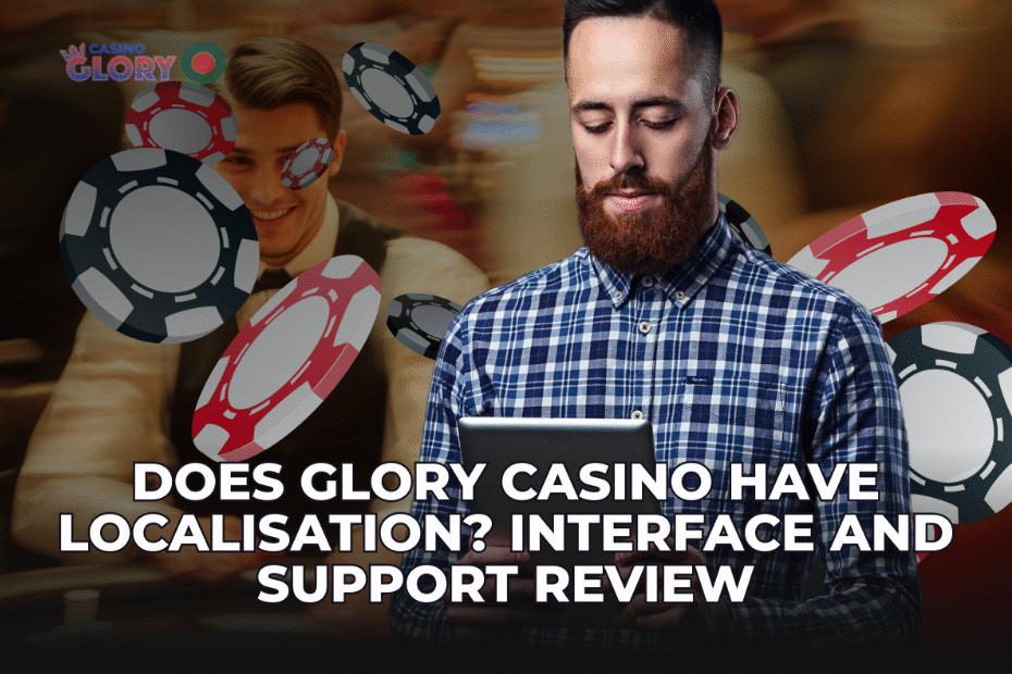 Glory Casino Interface and Support Review