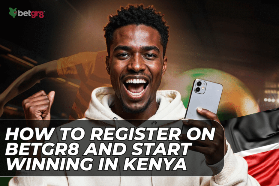 How to Register on Betgr8 and Start Winning in Kenya