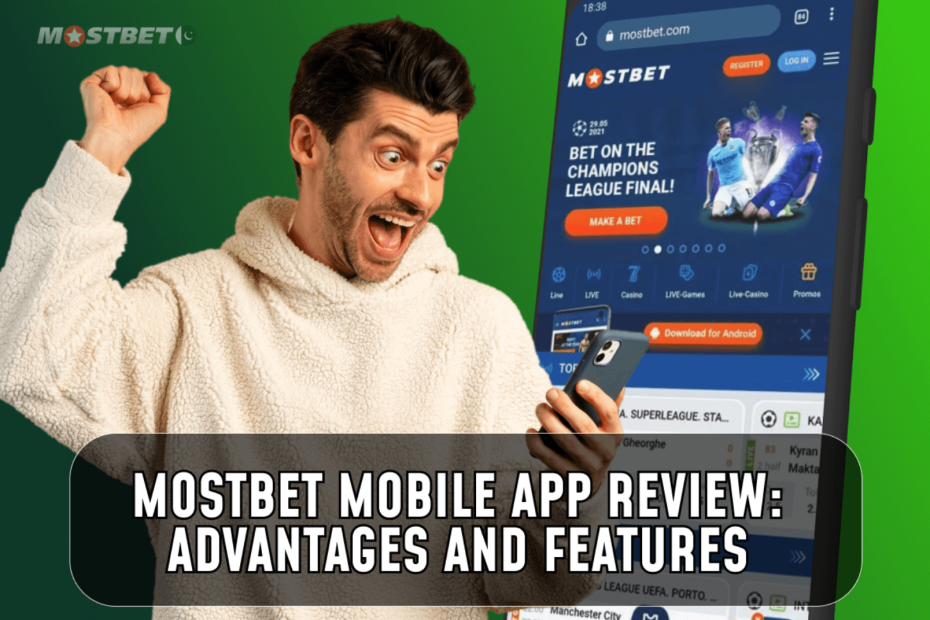 Mostbet Mobile App Review: Advantages and Features