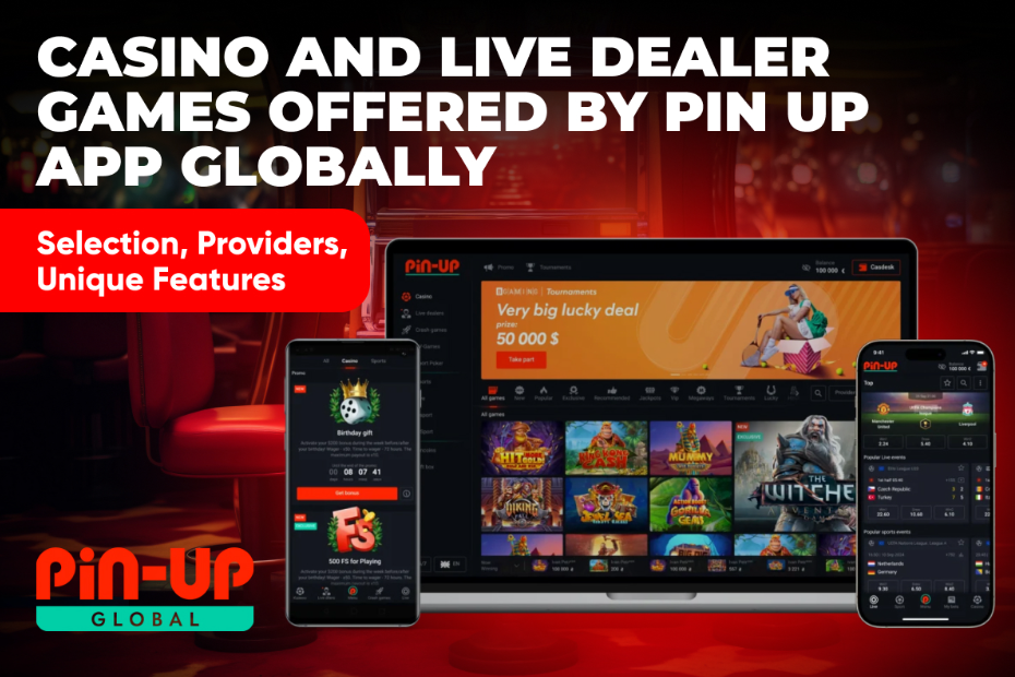 Casino and Live Dealer Games Offered by Pin Up App Globally Selection, Providers, Unique Features