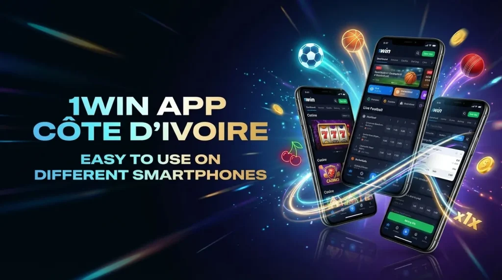 1Win App Cote Divoire: Easy to Use on Different Smartphones