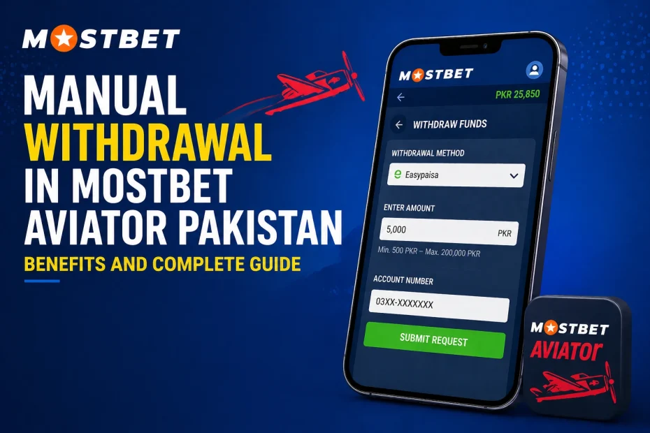 Manual Withdrawal in Mostbet Aviator Pakistan Benefits and Complete Guide